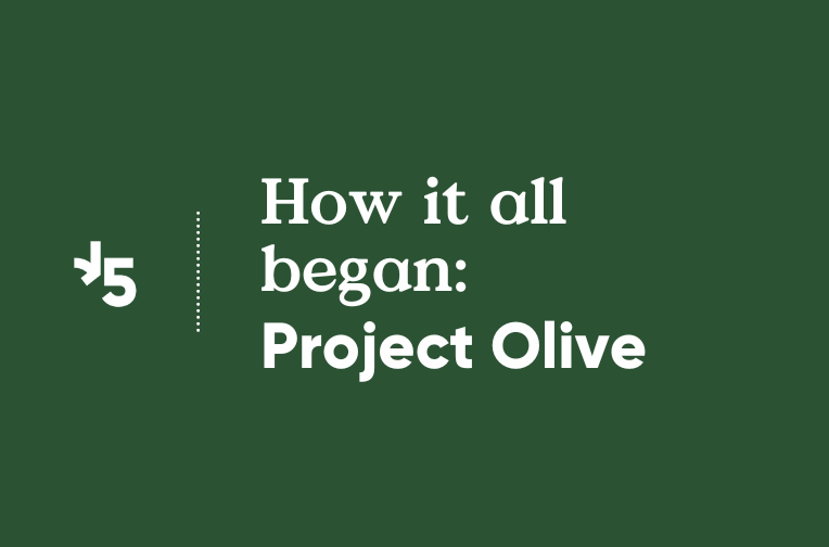 How it all began: Project Olive 